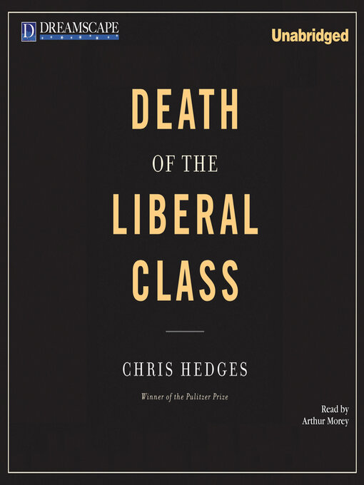 Title details for Death of the Liberal Class by Chris Hedges - Available
